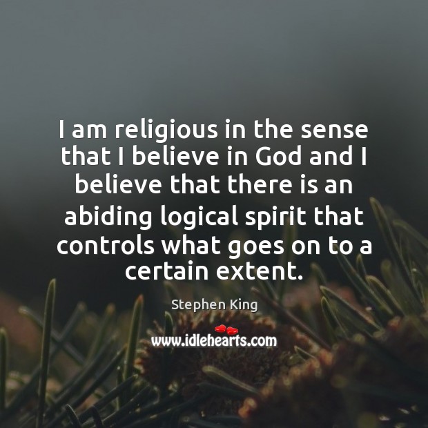 I am religious in the sense that I believe in God and Believe in God Quotes Image