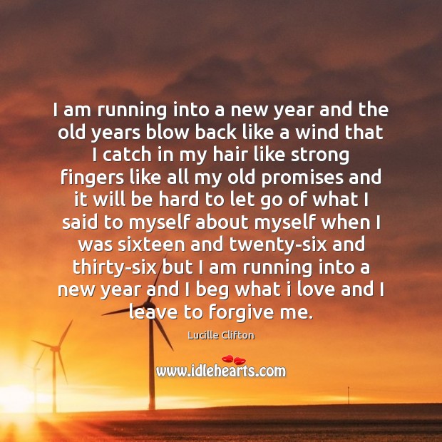 I am running into a new year and the old years blow New Year Quotes Image