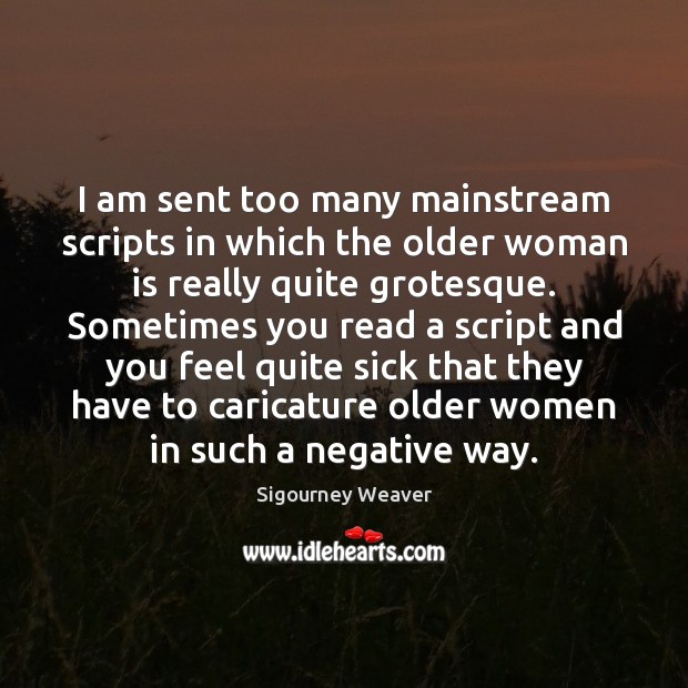 I am sent too many mainstream scripts in which the older woman Image