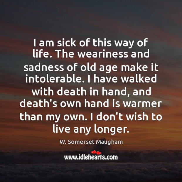 I am sick of this way of life. The weariness and sadness Image