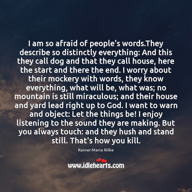 I am so afraid of people’s words.They describe so distinctly everything: Image