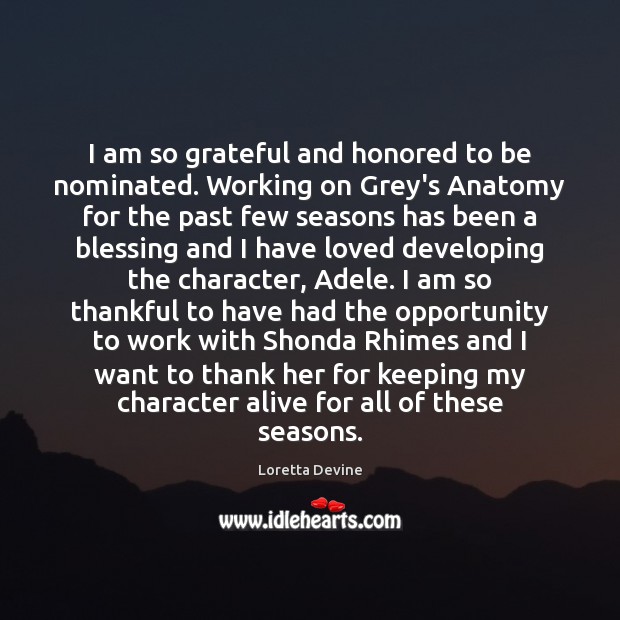 I am so grateful and honored to be nominated. Working on Grey’s Thankful Quotes Image