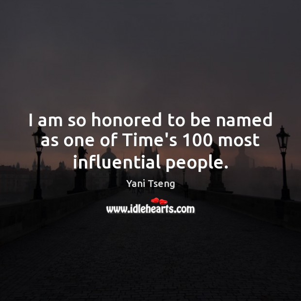 I am so honored to be named as one of Time’s 100 most influential people. Yani Tseng Picture Quote