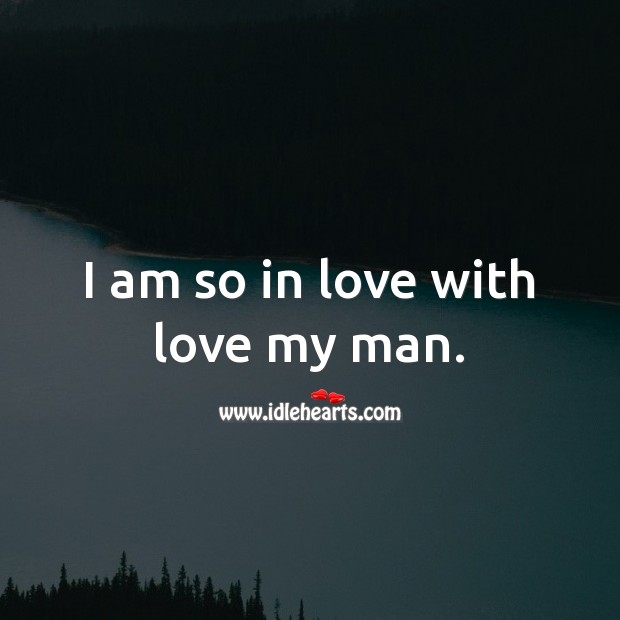 I am so in love with love my man. Love Messages for Him Image