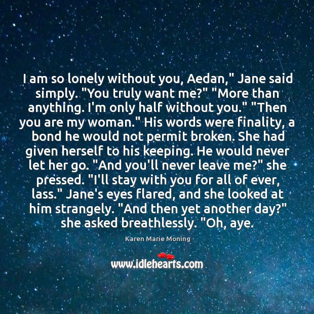 I Am So Lonely Without You, Aedan,” Jane Said Simply. “You Truly - Idlehearts