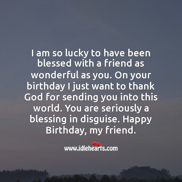 I am so lucky to have been blessed with a friend as wonderful as you. Image