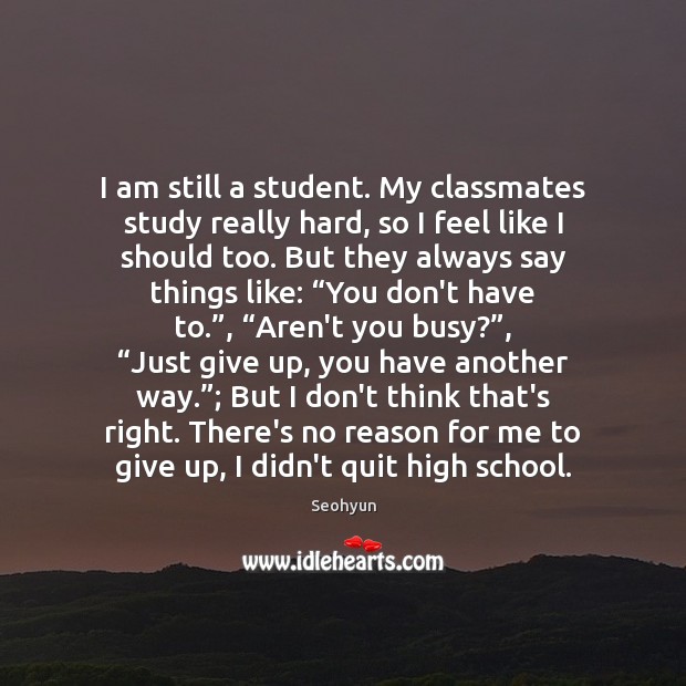 I am still a student. My classmates study really hard, so I Image