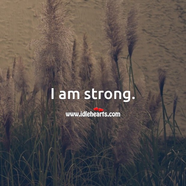 I am strong. Self Growth Quotes Image