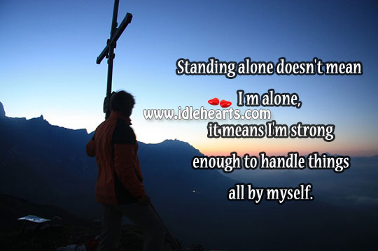 It means i’m strong enough to handle things all by myself. Image