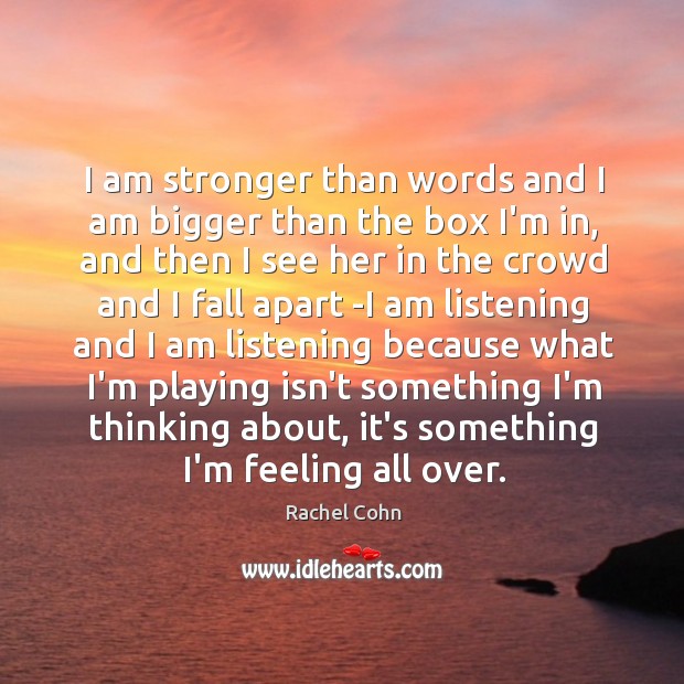 I am stronger than words and I am bigger than the box Image
