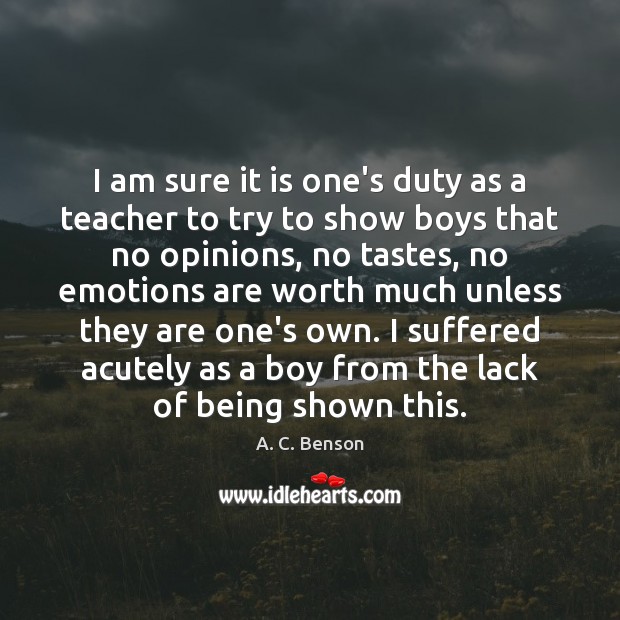 I am sure it is one’s duty as a teacher to try A. C. Benson Picture Quote