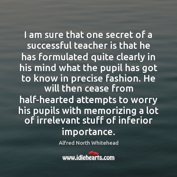 I am sure that one secret of a successful teacher is that Teacher Quotes Image