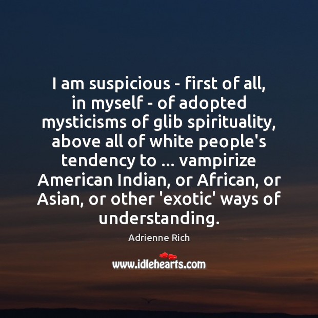 I am suspicious – first of all, in myself – of adopted Image