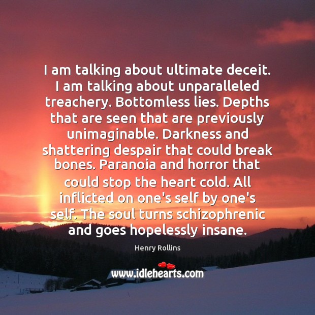I am talking about ultimate deceit. I am talking about unparalleled treachery. Image