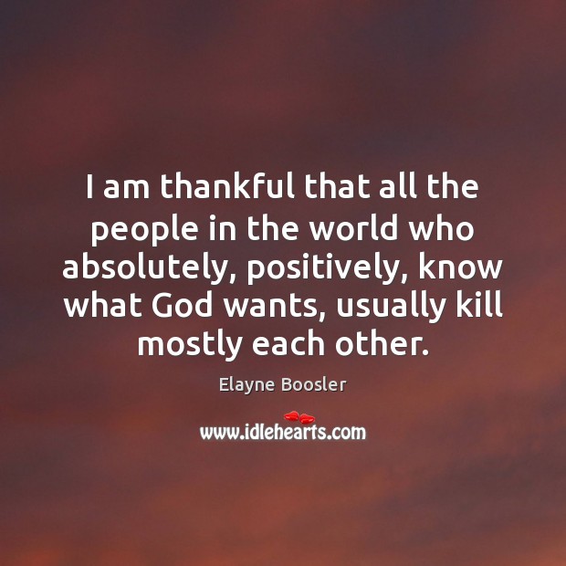 I am thankful that all the people in the world who absolutely, Image