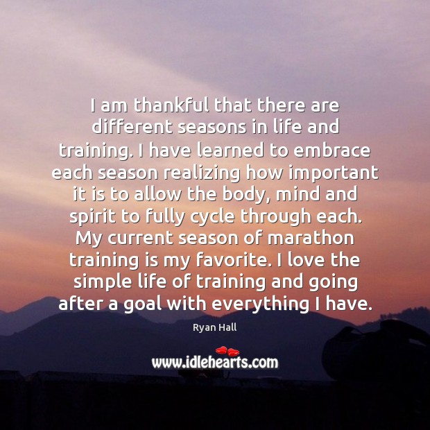 I am thankful that there are different seasons in life and training. Goal Quotes Image
