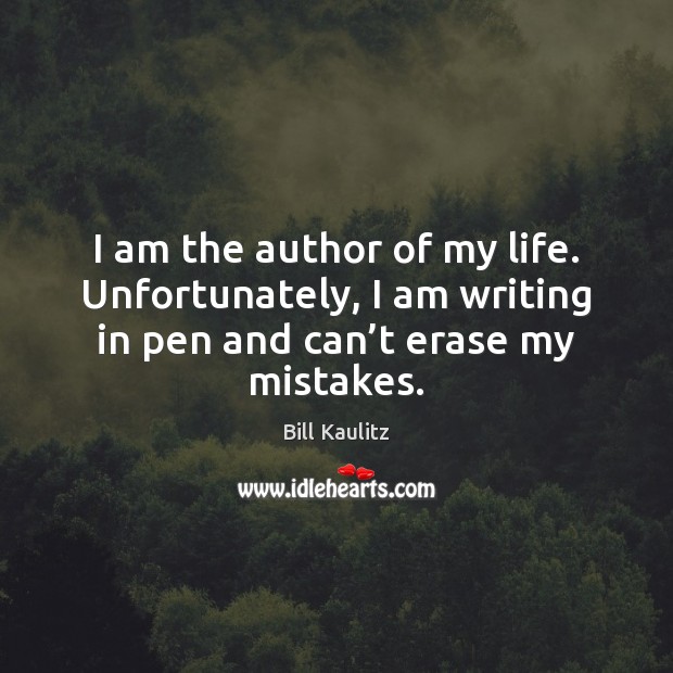 I am the author of my life. Unfortunately, I am writing in Bill Kaulitz Picture Quote
