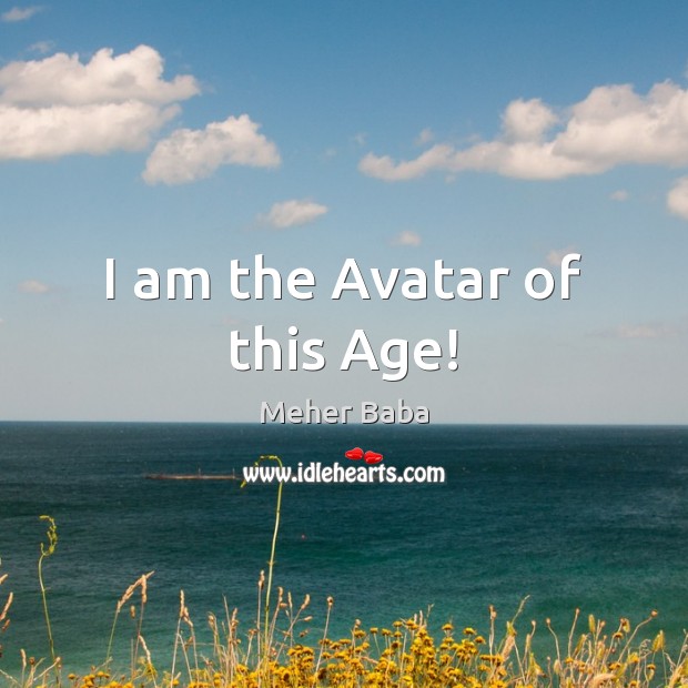 I am the Avatar of this Age! Image