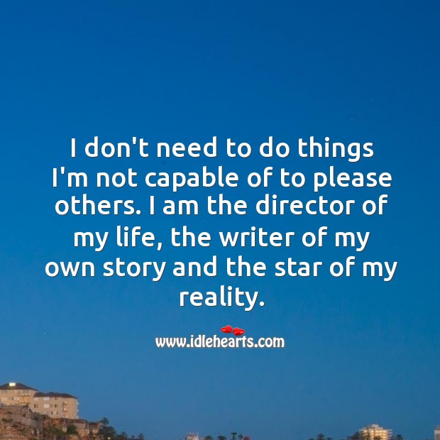 I am the director of my life, the writer of my own story and the star of my reality. Reality Quotes Image