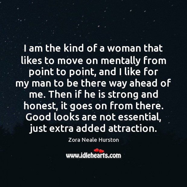 I am the kind of a woman that likes to move on Zora Neale Hurston Picture Quote