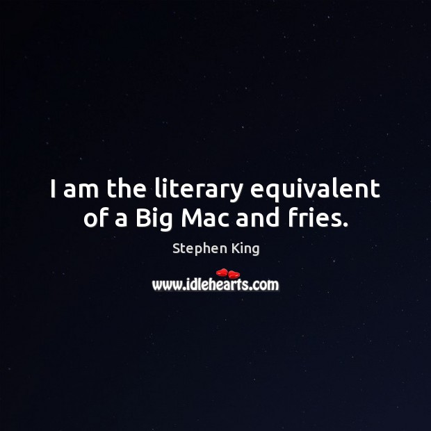I am the literary equivalent of a Big Mac and fries. Image