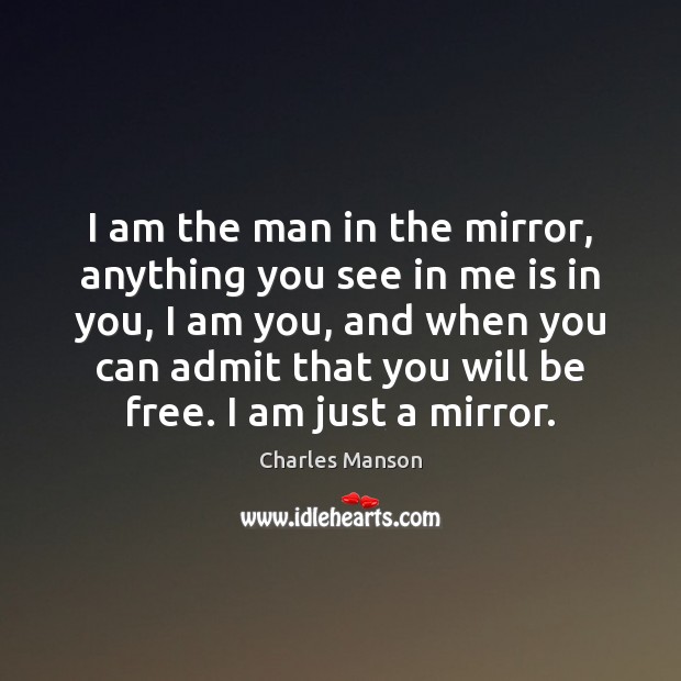 I am the man in the mirror, anything you see in me Image