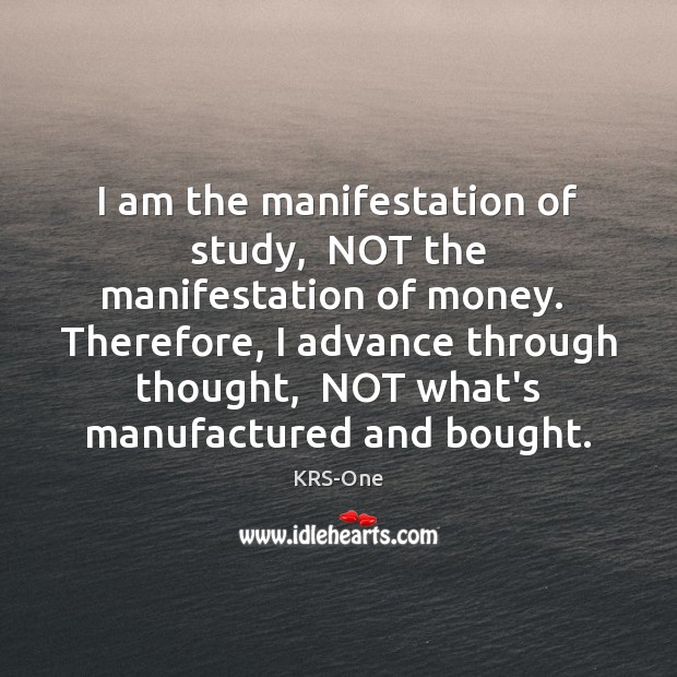 I am the manifestation of study,  NOT the manifestation of money.  Therefore, Image