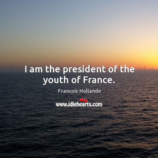I am the president of the youth of france. Image