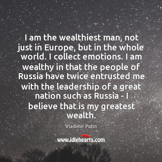 I am the wealthiest man, not just in Europe, but in the Image