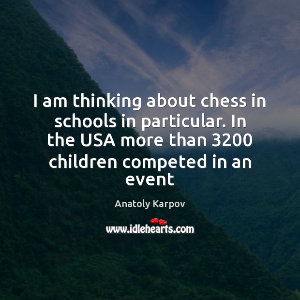 I am thinking about chess in schools in particular. In the USA Image
