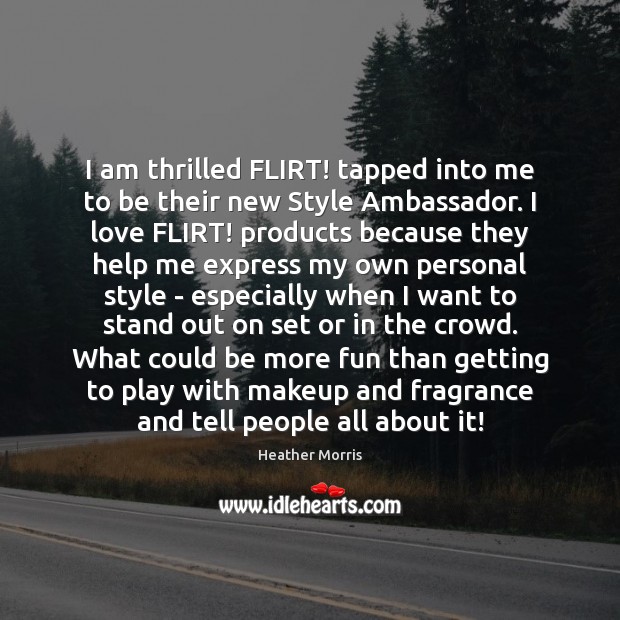 I am thrilled FLIRT! tapped into me to be their new Style Image