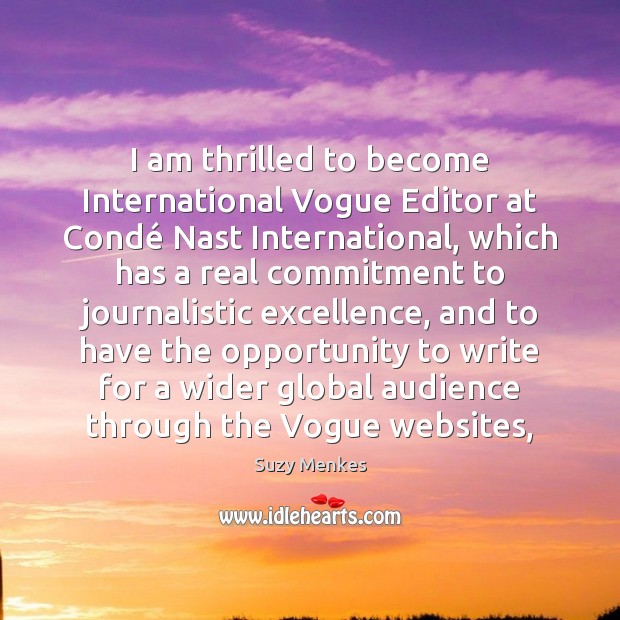 I am thrilled to become International Vogue Editor at Condé Nast International, Suzy Menkes Picture Quote