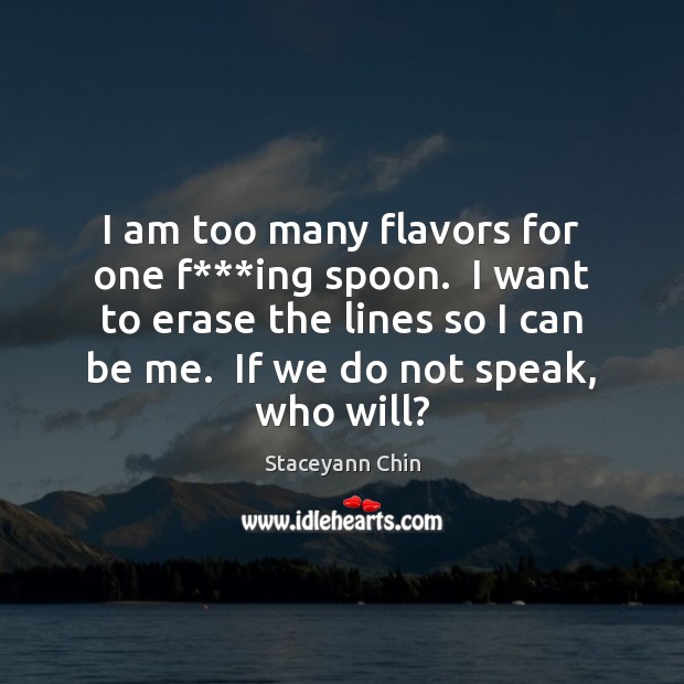 I am too many flavors for one f***ing spoon.  I want Staceyann Chin Picture Quote