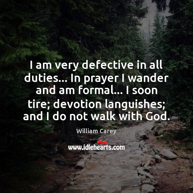 I am very defective in all duties… In prayer I wander and William Carey Picture Quote