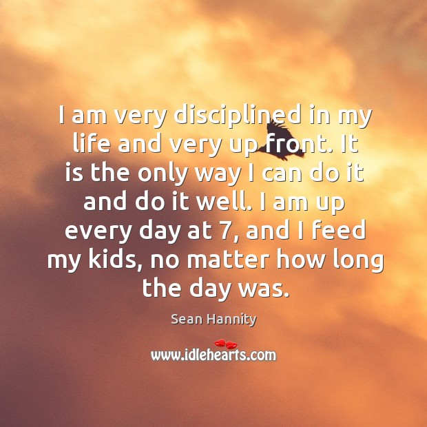 I am very disciplined in my life and very up front. Image