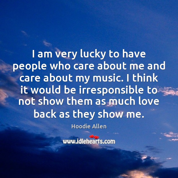 I am very lucky to have people who care about me and Image