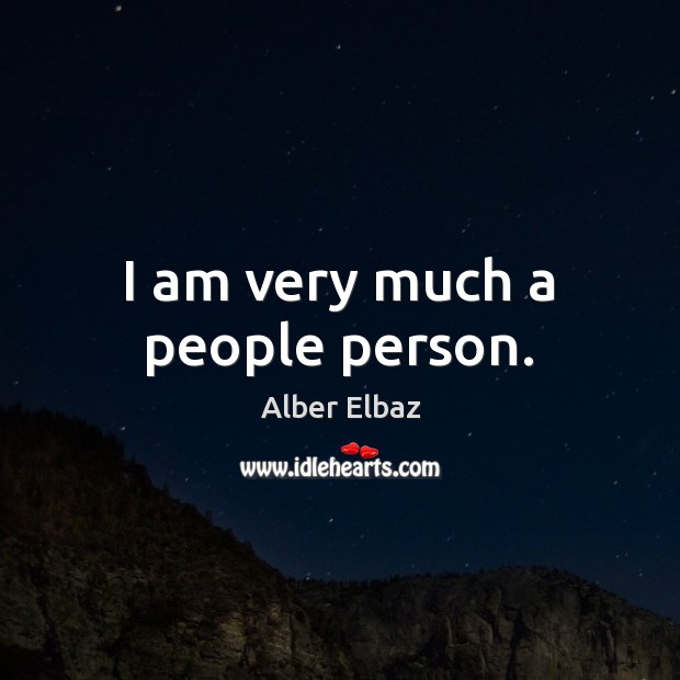 I am very much a people person. Image