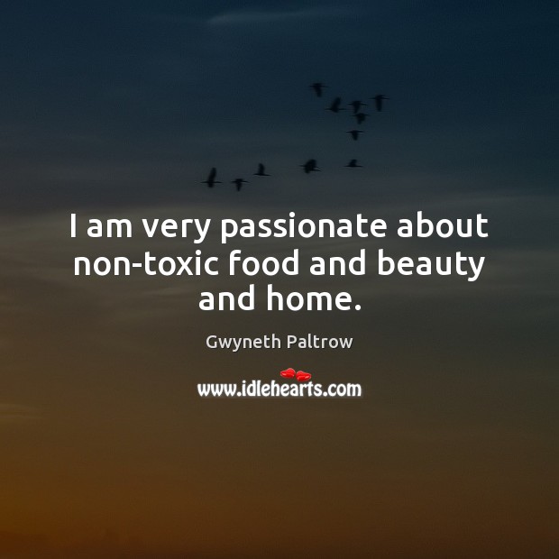 I am very passionate about non-toxic food and beauty and home. Toxic Quotes Image