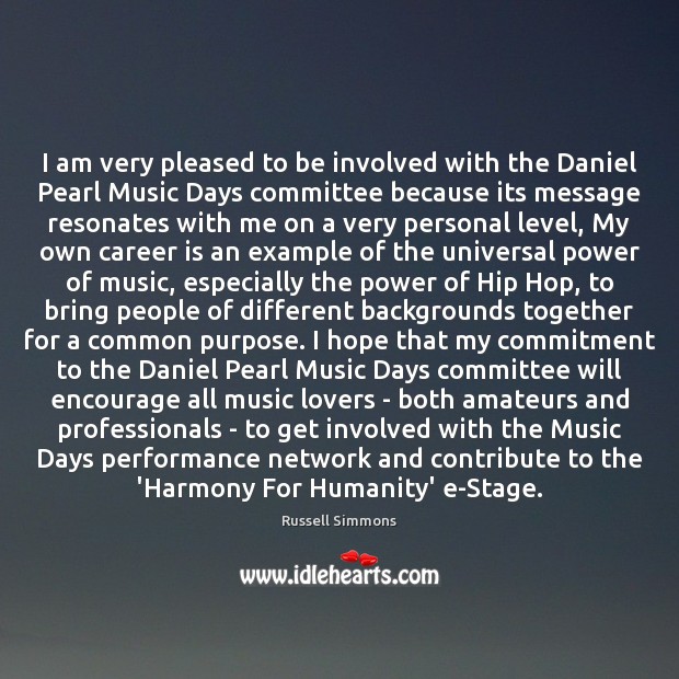 I am very pleased to be involved with the Daniel Pearl Music Humanity Quotes Image