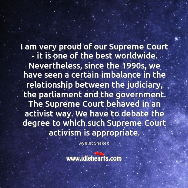 I am very proud of our Supreme Court – it is one Ayelet Shaked Picture Quote