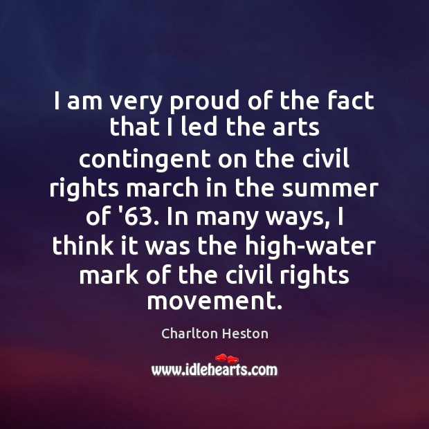 I am very proud of the fact that I led the arts Charlton Heston Picture Quote