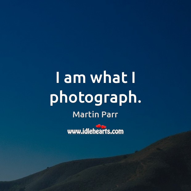 I am what I photograph. Image