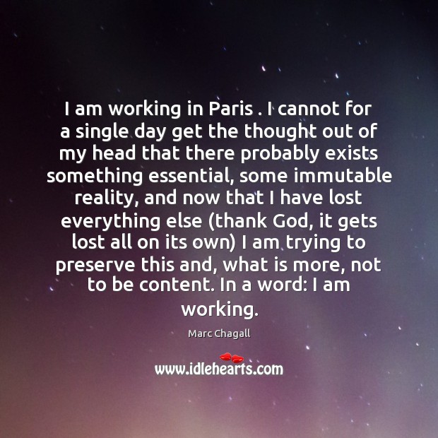 I am working in Paris . I cannot for a single day get Marc Chagall Picture Quote