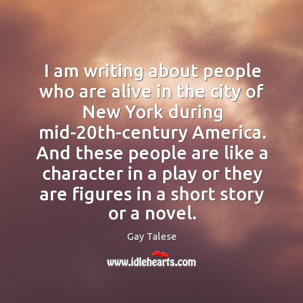 I am writing about people who are alive in the city of new york during mid-20th-century america. Gay Talese Picture Quote