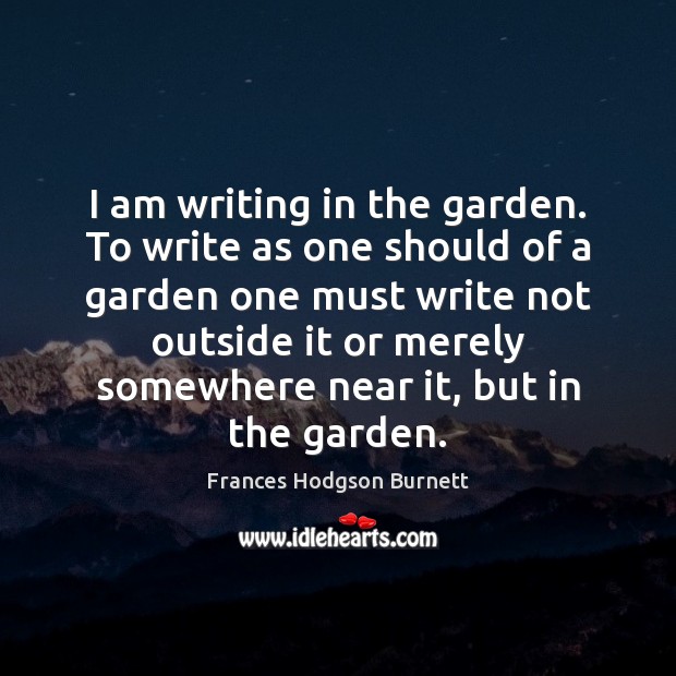 I am writing in the garden. To write as one should of Image