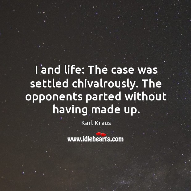 I and life: The case was settled chivalrously. The opponents parted without Image