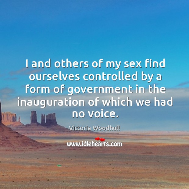 I and others of my sex find ourselves controlled by a form Victoria Woodhull Picture Quote