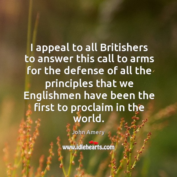 I appeal to all britishers to answer this call to arms for the defense of all the principles that Image