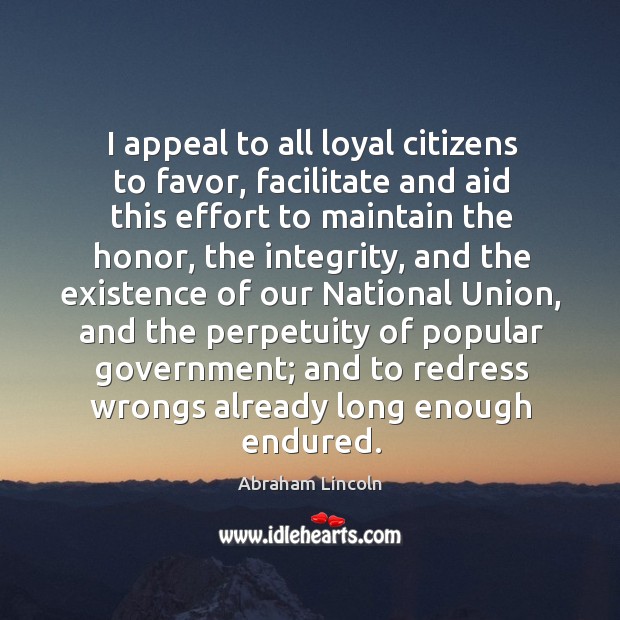 I appeal to all loyal citizens to favor, facilitate and aid this Abraham Lincoln Picture Quote