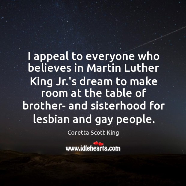 I appeal to everyone who believes in Martin Luther King Jr.’s Coretta Scott King Picture Quote